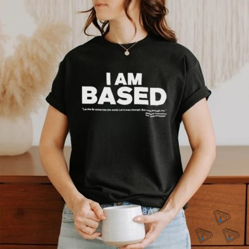 I Am Based Shirt