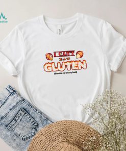 I Can’t Eat Gluten It Makes My Tummy Hurt T Shirt