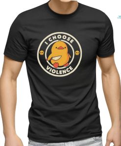 I Choose Violence Funny Duck Shirt