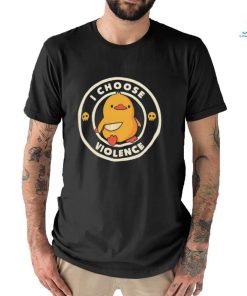 I Choose Violence Funny Duck Shirt