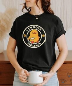 I Choose Violence Funny Duck Shirt