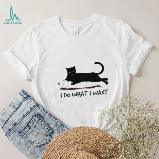 I Do What I Want Cat Shirt