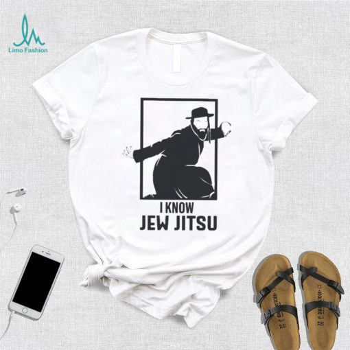 I Know Jew Jitsu Shirt