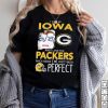 I Live In Nebraska And I Love The Packers Which Means I’m Pretty Much Perfect Shirt