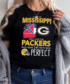 I Live In Mississippi And I Love The Packers Which Means I’m Pretty Much Perfect Shirt
