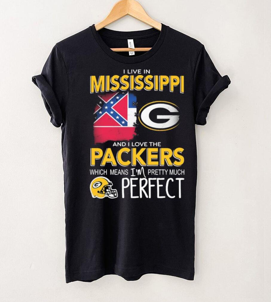 I Live In Mississippi And I Love The Packers Which Means I’m Pretty Much Perfect Shirt I Live In Mississippi And I Love The Packers Which Means I’m Pretty Much Perfect Shirt