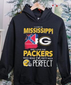 I Live In Mississippi And I Love The Packers Which Means I’m Pretty Much Perfect Shirt