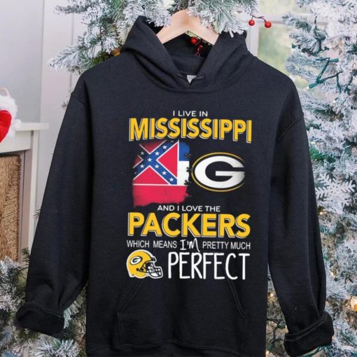 I Live In Mississippi And I Love The Packers Which Means I’m Pretty Much Perfect Shirt