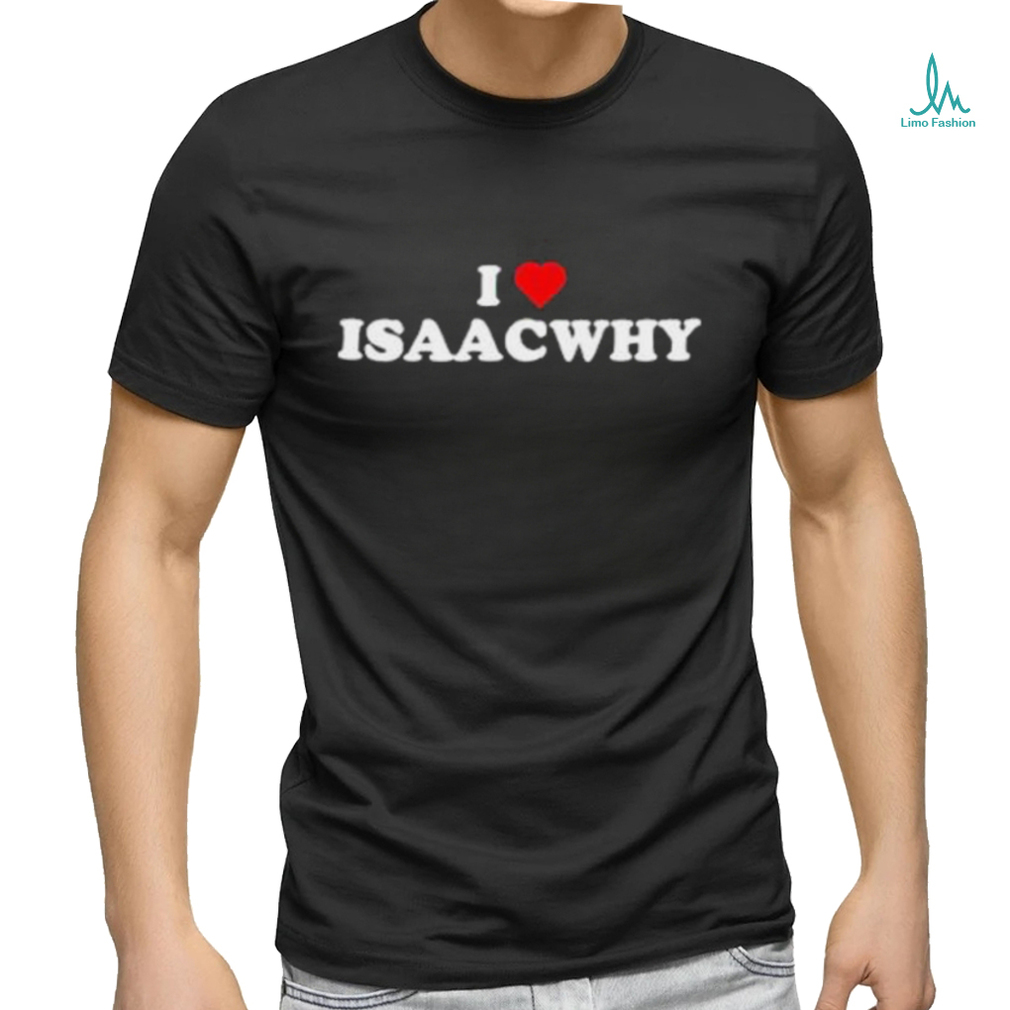 I Love Isaacwhy Shirt - Limotees