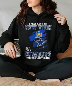 I May Live In New York But Im A Cowboys Fan Forever T Shirt