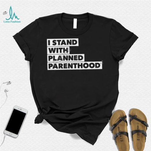 I Stand With Planned Parenthood Long Sleeve T Shirt