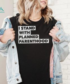 I Stand With Planned Parenthood Long Sleeve T Shirt