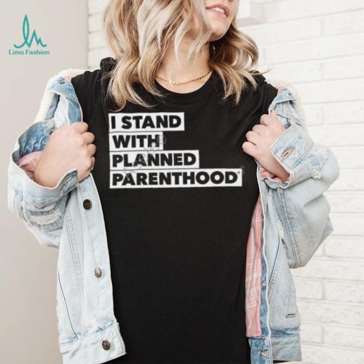 I Stand With Planned Parenthood Long Sleeve T Shirt