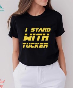 I Stand With Tucker Tucker Carlson Shirt