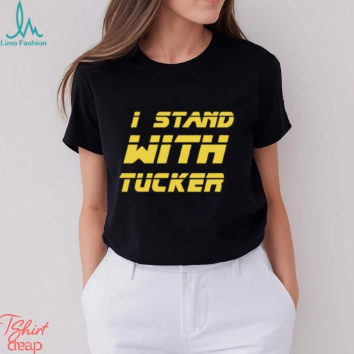 I Stand With Tucker Tucker Carlson Shirt