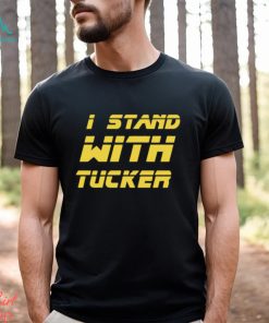 I Stand With Tucker Tucker Carlson Shirt