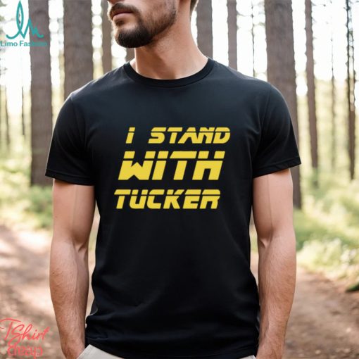 I Stand With Tucker Tucker Carlson Shirt