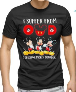 I Suffer From Obsessive Mickey Disorder T Shirt