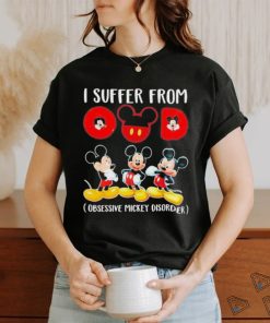 I Suffer From Obsessive Mickey Disorder T Shirt