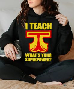 I Teach What Is Your Superpower Teacher_5 Shirt