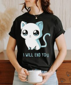 I Will End You Cat 2023 Shirt