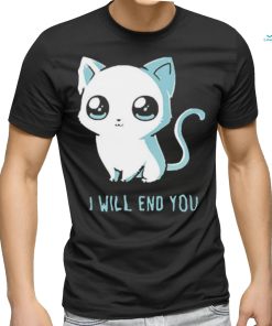 I Will End You Cat 2023 Shirt