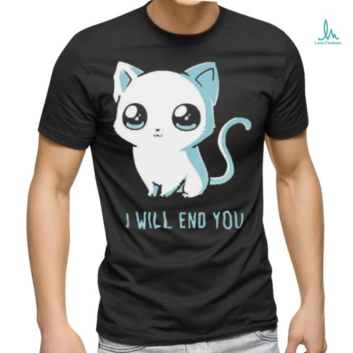 I Will End You Cat 2023 Shirt