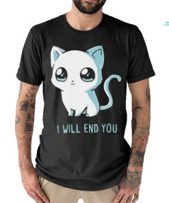 I Will End You Cat 2023 Shirt