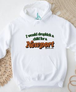 I Would Dropkick A Child For A Newport Menthol King Shirt