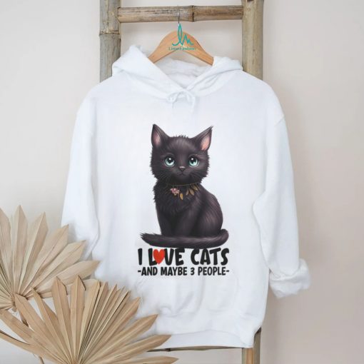 I love cats and maybe 3 people black cat cute kitty light colors cat mom t shirt