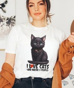 I love cats and maybe 3 people black cat cute kitty light colors cat mom t shirt