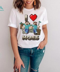 I love hoes minecraft shirt