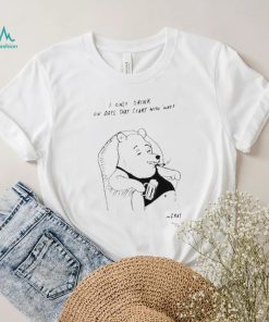 I only drink on days that start with why shirt