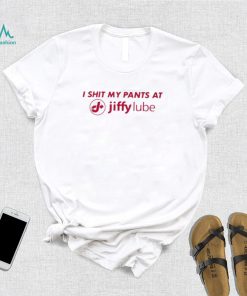 I shit my pants at jiffy lube shirt