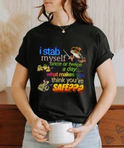 I stab myself once or twice a day what makes think you’re safe frog T Shirt