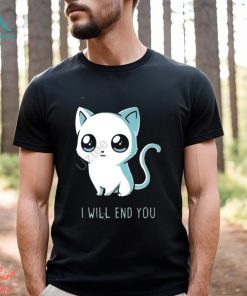 I will end you cat kitten t shirt