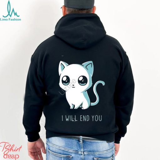 I will end you cat kitten t shirt