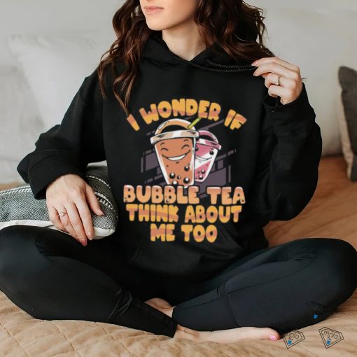 I wonder if bubble tea think about me too milk tea T Shirt