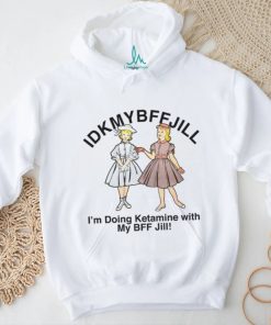 Idkmybffjill shirt