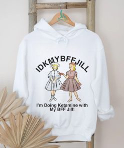 Idkmybffjill shirt