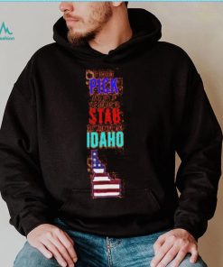 If I Could Pick Any Of The U.S. States To Stab You With I’d Pick Idaho Tee Shirt