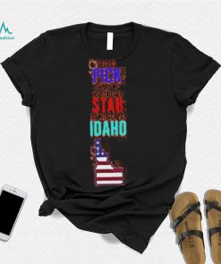 If I Could Pick Any Of The U.S. States To Stab You With I’d Pick Idaho Tee Shirt