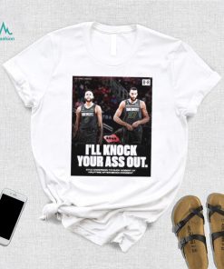 I’ll Knock Your Ass Out Kyle Anderson To Rudy Gobert At Halftime After Bench Incident Shirt