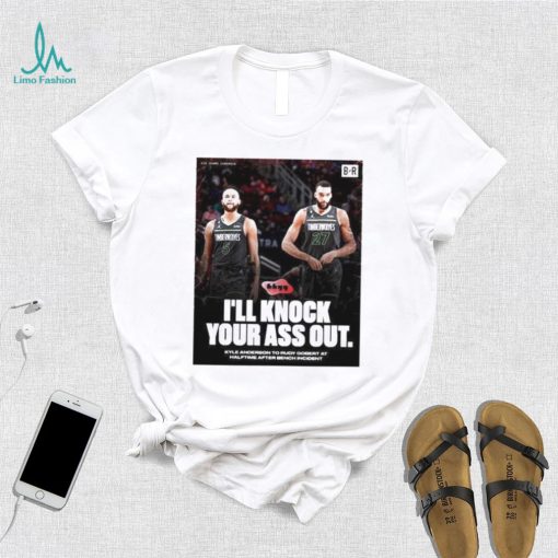 I’ll Knock Your Ass Out Kyle Anderson To Rudy Gobert At Halftime After Bench Incident Shirt