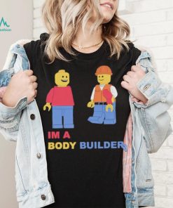 I’m A Body Builder Shirt