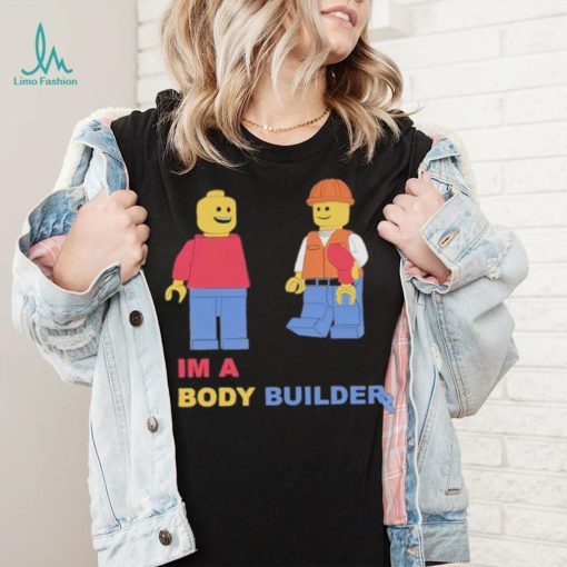 I’m A Body Builder Shirt
