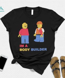I’m A Body Builder Shirt