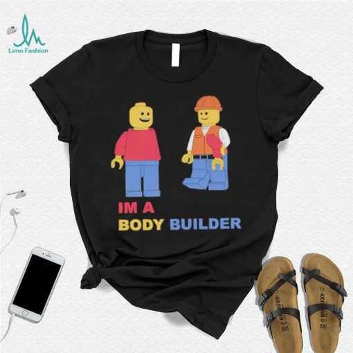 I’m A Body Builder Shirt
