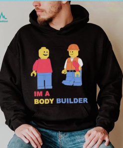 I’m A Body Builder Shirt