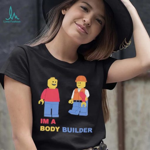 I’m A Body Builder Shirt